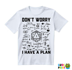 Don't Worry, I Have A Plan - D&D - Dungeons And Dragons - Majica