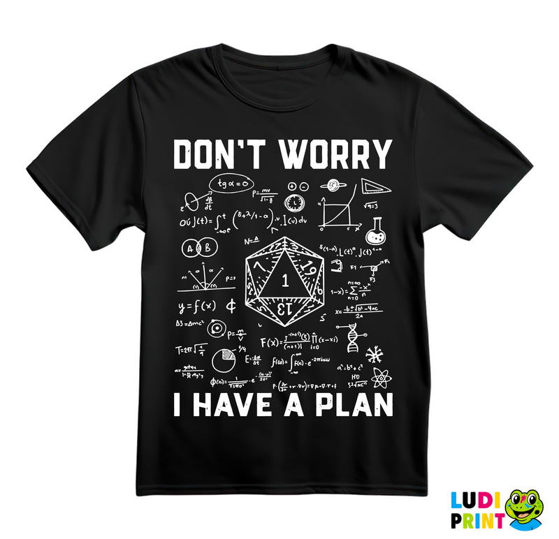 Don't Worry, I Have A Plan - D&D - Dungeons And Dragons - Majica