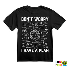 Don't Worry, I Have A Plan - D&D - Dungeons And Dragons - Majica