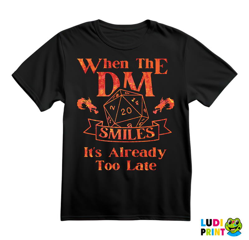 When The DM Smiles It's Already Too Late - Fire - D&D - Dungeons And Dragons - Majica