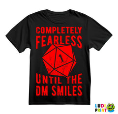 Completely Fearless Until The DM Smiles - D&D - Dungeons And Dragons - Majica