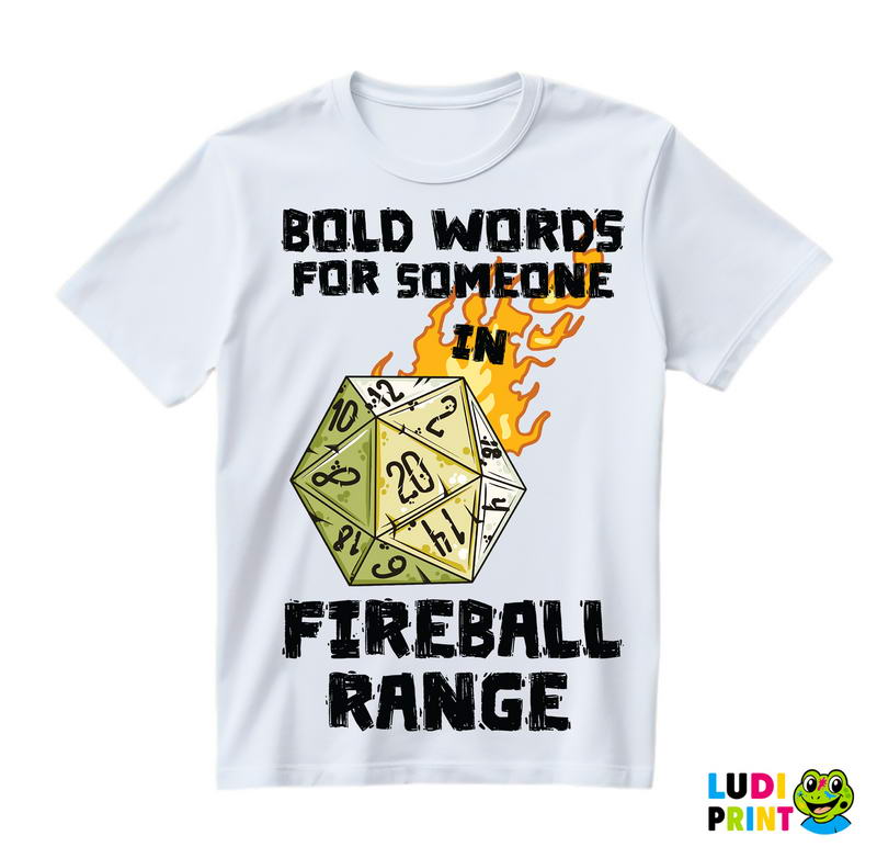 Bold Words For Someone In Fireball Range - D&D - Dungeons And Dragons - Majica