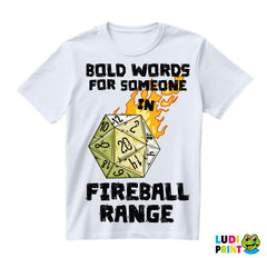 Bold Words For Someone In Fireball Range - D&D - Dungeons And Dragons - Majica