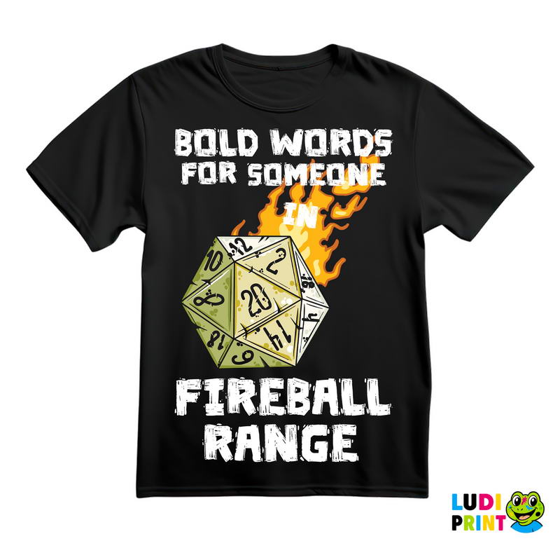Bold Words For Someone In Fireball Range - D&D - Dungeons And Dragons - Majica