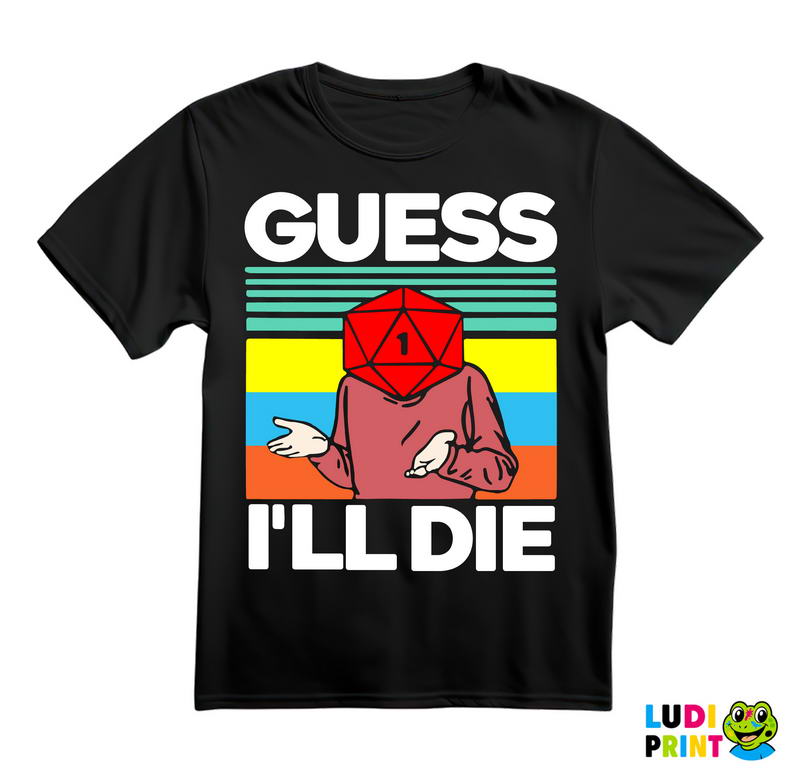Guess I'll Die - D&D - Dungeons And Dragons - Majica