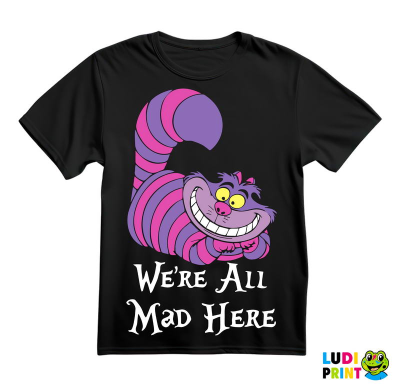 We're All Mad Here - Ljubičasto - Alice In Wonderland - Alisa u Zemlji Čuda - Češirska Mačka - Crtani filmovi - Majica