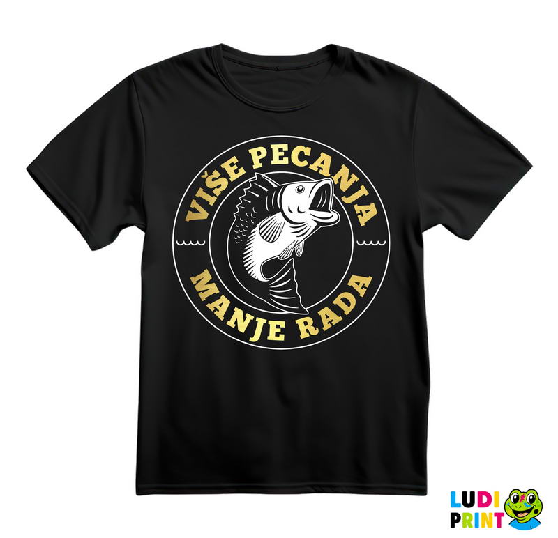 Više Pecanja Manje Rada - Pecanje - Fishing - Majica