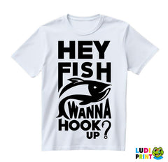Hey Fish Wanna Hook Up - Pecanje - Fishing - Majica