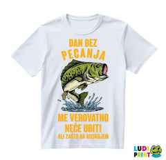 Dan Bez Pecanja Me Verovatno Neće Ubiti Ali Zašto Da Rizikujem - Pecanje - Fishing - Majica