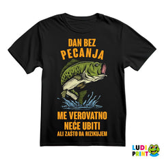 Dan Bez Pecanja Me Verovatno Neće Ubiti Ali Zašto Da Rizikujem - Pecanje - Fishing - Majica