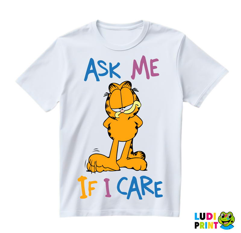 Ask Me If I Care Garfild - Crtani filmovi - Majica