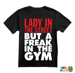 Lady In The Streets, But A Freak In The Gym - Trening - Majica