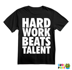 Hard Work Always Beats Talent - Trening - Majica