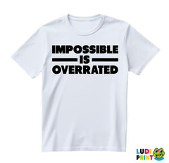Impossible Is Overrated - Trening - Majica