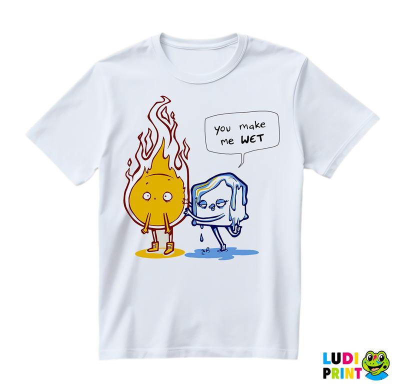 You Make Me Wet - Ljubav - Majica