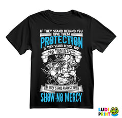 If They Stand Behind You Give Them Protection If They Stand Beside You Give Then Respect If The Stand Against You Show No Mercy - Goku - Dragon Ball - Majica