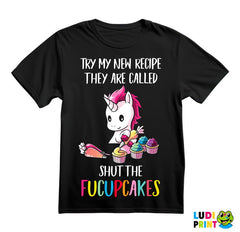 Try My New Recipe They Are Called Shut The FUCUPCAKES - Unicorn - Jednorog - Majica