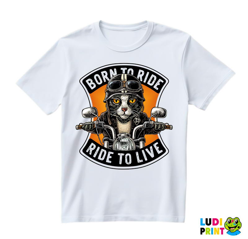 Born To Ride Ride To Live - Životinje - Majica