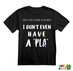 I Don't Even Have A Pla - Friends - Prijatelji - Majica
