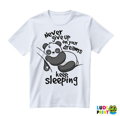 Never Give Up On Your Dreams - Keep Sleeping - Životinje - Majica