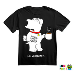 Brian Griffin - Do You Mind - Family Guy - Majica