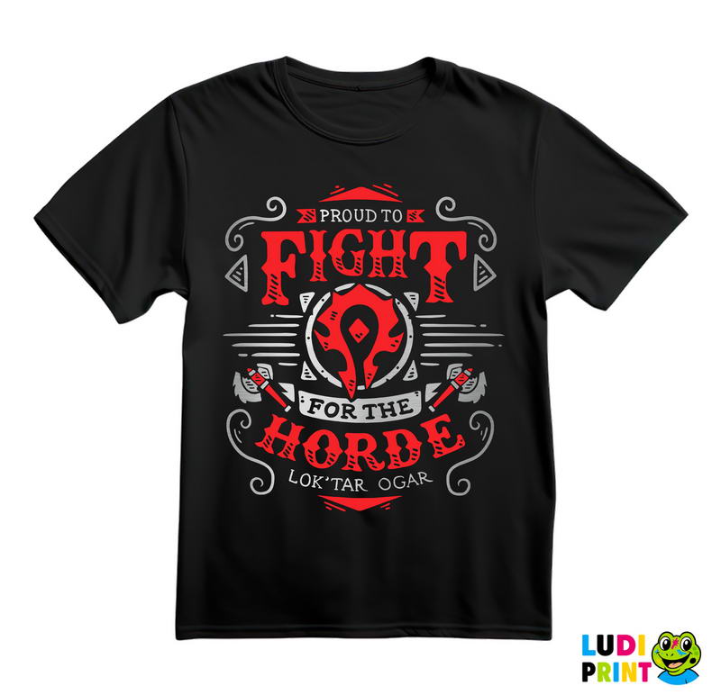 Proud To Fight For The Horde - World of Warcraft - Majica