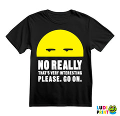 No Really, Go On - Humor - Majica