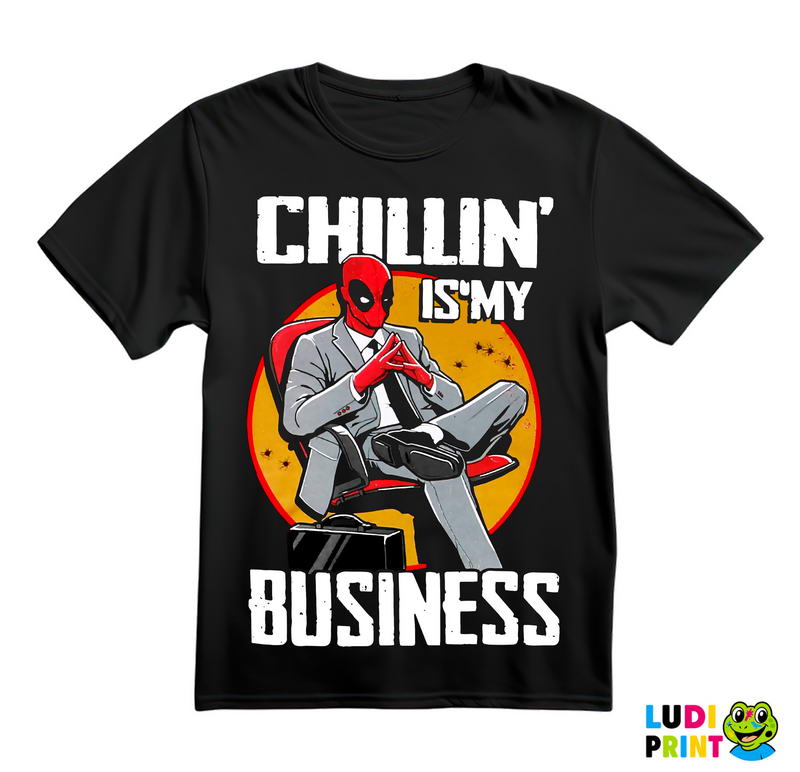 Chillin' Is My Business - Deadpool - Majica