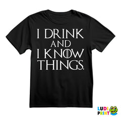 I Drink And I know Things - Game Of Thrones - GOT - Majica
