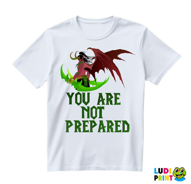 Illidan Stormrage - You're not prepared - World Of Warcraft - WOW - Majica