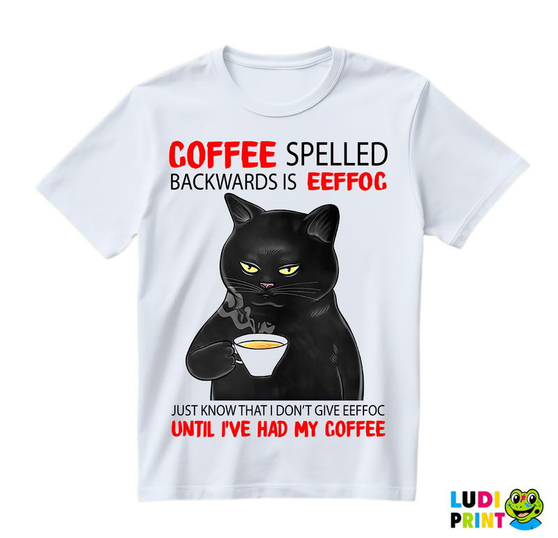 Coffee Spelled Backwards Is Eeffoc - Mačke - Cat - Majica