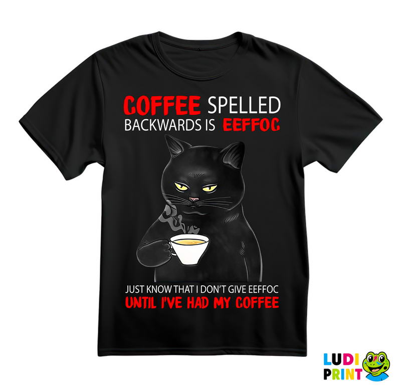 Coffee Spelled Backwards Is Eeffoc - Mačke - Cat - Majica