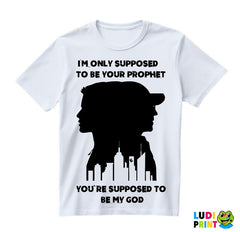 I'm Only Supposed To Be Your Prophet. You're Supposed To Be My God - Mr. Robot - Majica