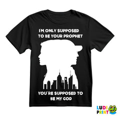 I'm Only Supposed To Be Your Prophet. You're Supposed To Be My God - Mr. Robot - Majica