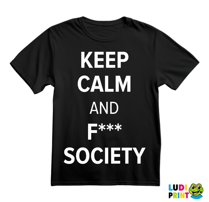 Keep Calm And F*** Society - Mr. Robot - Majica