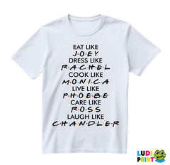 Eat Like Joey Dress Like Rachel Cook Like Monica - Friends - Prijatelji - Majica
