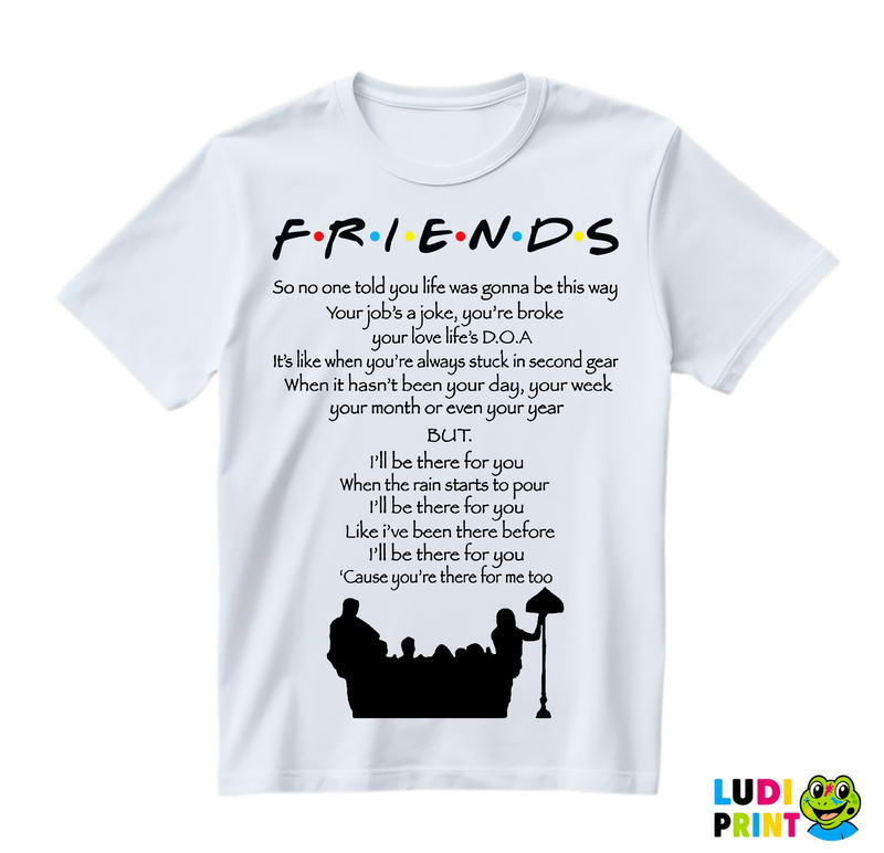 Opening Song Text - Friends - Prijatelji - Majica