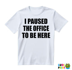 I Paused - The Office - Majica
