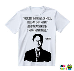 Before I Do Anything I Ask Myself Would An Idiot Do That - The Office - Majica