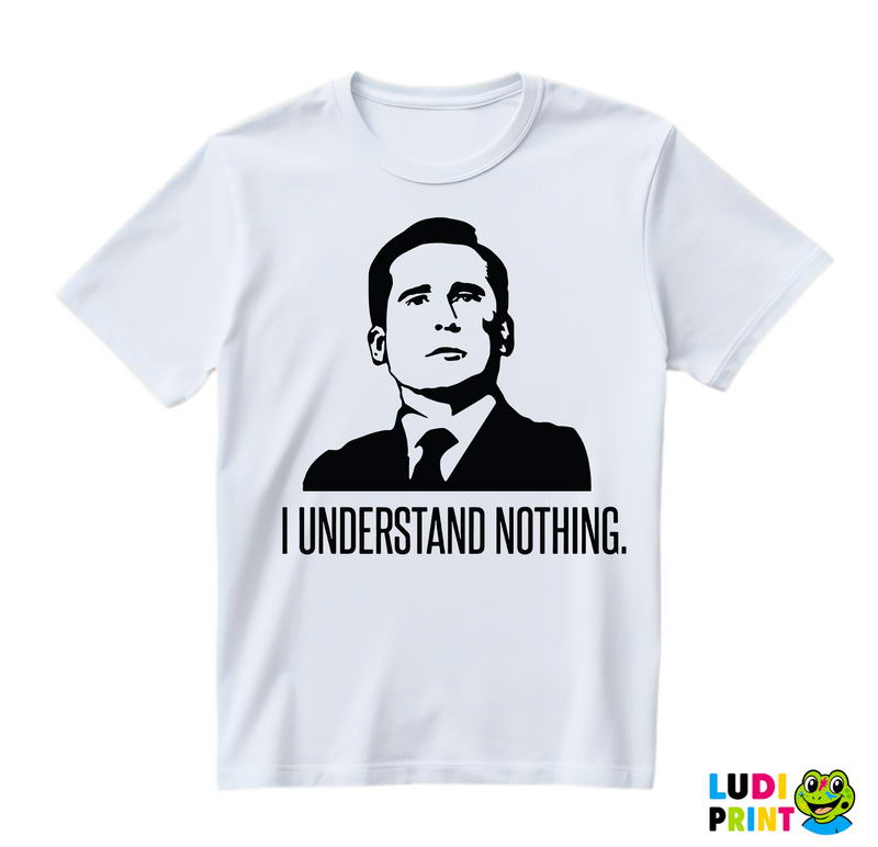 I Understand Nothing - The Office - Majica