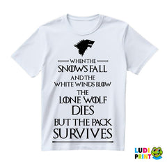 When The Snows Fall And The White Winds Blow The Lone Wolf Dies But The Pack Survives - House Stark - Game Of Thrones - GOT - Majica