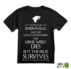 When The Snows Fall And The White Winds Blow The Lone Wolf Dies But The Pack Survives - House Stark - Game Of Thrones - GOT - Majica