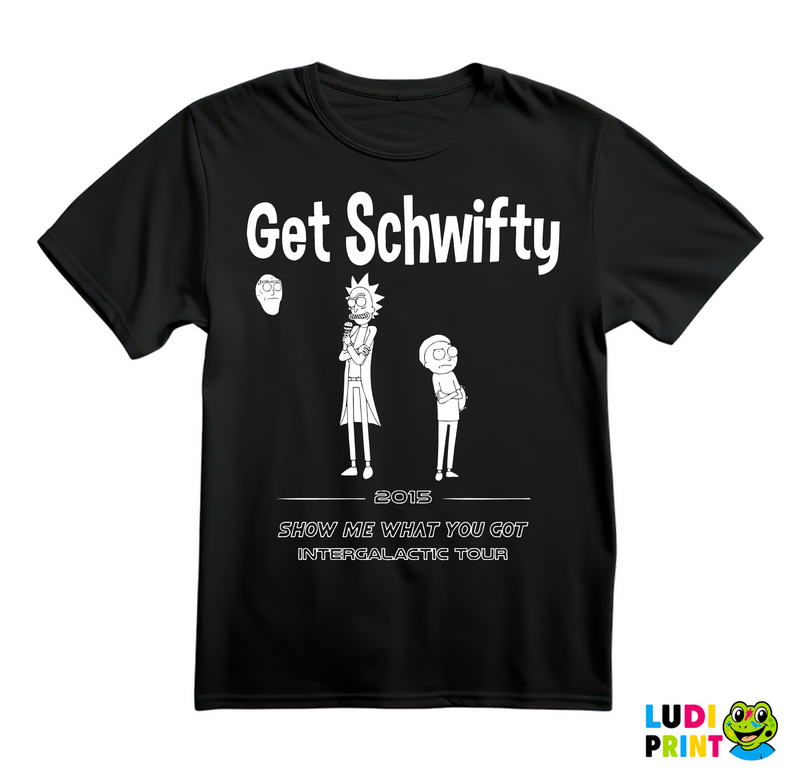 Get Schwifty - 2015 - Show Me What You Got - Intergalactic Tour - Rick And Morty - Majica