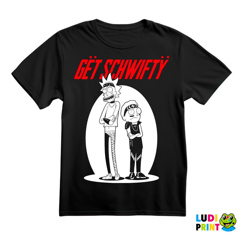 Get Schwifty - Rick And Morty - Majica