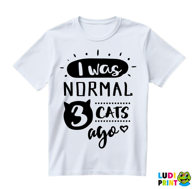I Was Normal 3 Cats Ago - Mačke - Cat - Majica
