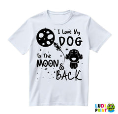 I Love My Dog To The Moon And Back - Stars - Pas - Dog - Majica