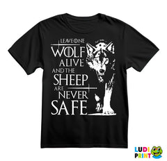 Leave One Wolf Alive And The Sheep Are Never Safe - House Stark - Game Of Thrones - GOT - Majica