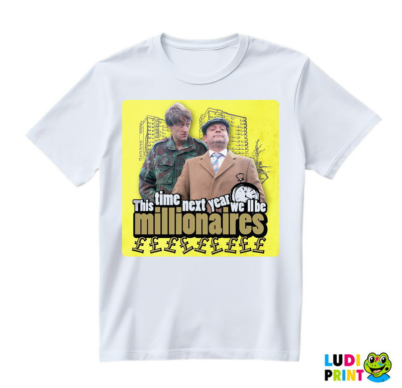 This Time Next Year We'll Be Millionaires - Only Fools And Horses - Mućke - Majica
