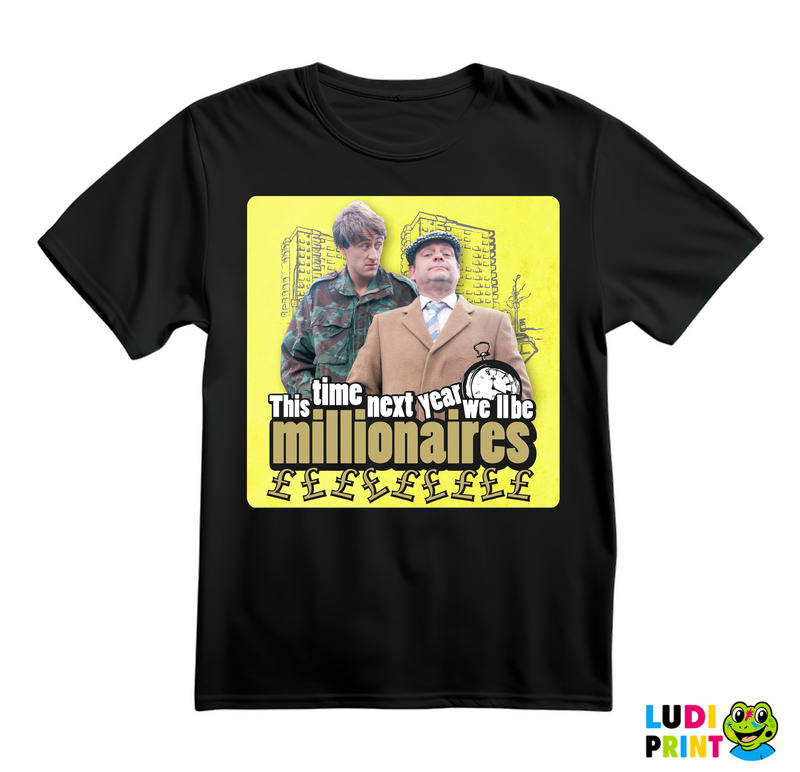 This Time Next Year We'll Be Millionaires - Only Fools And Horses - Mućke - Majica
