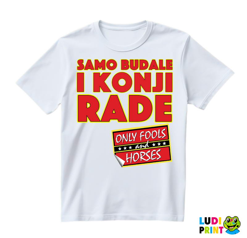 Samo budale i konji rade - Logo i Natpis - Mućke - Majica